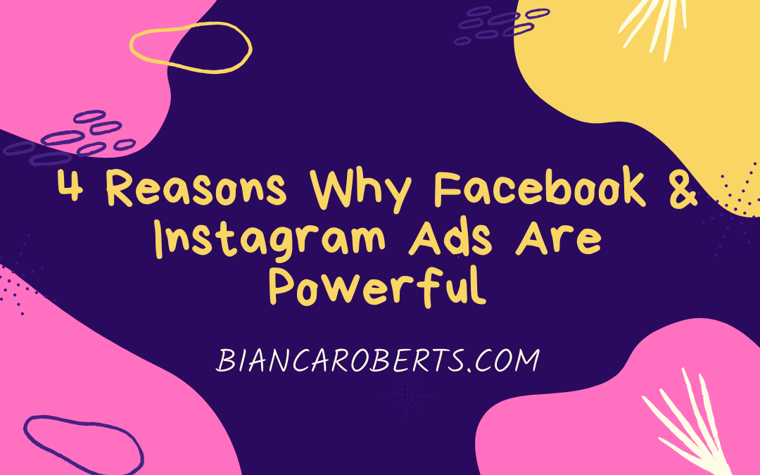 4 Reasons Why Facebook & Instagram Ads Are Powerful