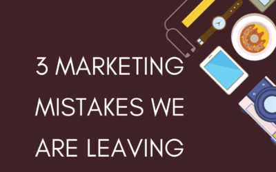 3 Marketing Mistakes We Are Leaving in 2020
