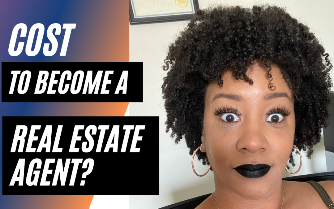 How Much Does It Cost To Become a Real Estate Agent?